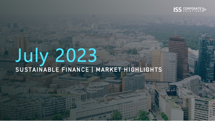 July 2023 | Sustainable Finance Market Highlights